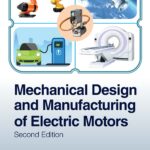 خرید و دانلود نسخه کامل کتاب Mechanical Design and Manufacturing of Electric Motors
