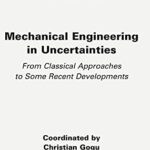 خرید و دانلود نسخه کامل کتاب Mechanical Engineering in Uncertainties From Classical Approaches to Some Recent Developments