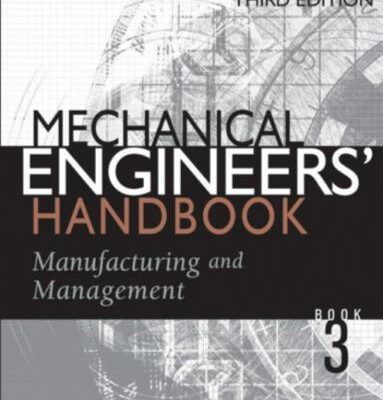خرید و دانلود نسخه کامل کتاب Mechanical Engineers’ Handbook. Vol. 3: Manufacturing and Management