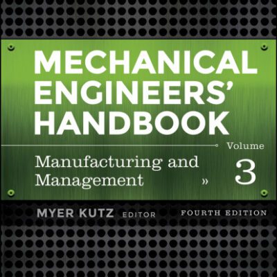 خرید و دانلود نسخه کامل کتاب Mechanical Engineers’ Handbook. Vol. 3 Manufacturing and Management