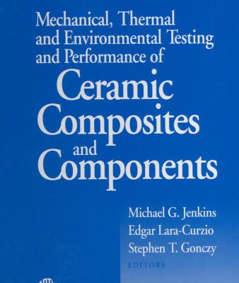 خرید و دانلود نسخه کامل کتاب Mechanical, Thermal, and Environmental Testing and Performance of Ceramic Composites and Components (ASTM Special Technical Publication, 1392)