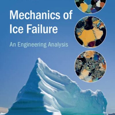 خرید و دانلود نسخه کامل کتاب Mechanics of Ice Failure: An Engineering Analysis