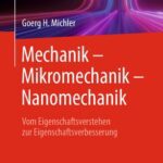 خرید و دانلود نسخه کامل کتاب Mechanik – Mikromechanik – Nanomechanik: Vom Eigenschaftsverstehen zur Eigenschaftsverbesserung