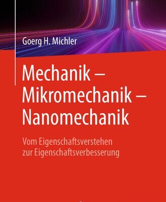 خرید و دانلود نسخه کامل کتاب Mechanik – Mikromechanik – Nanomechanik: Vom Eigenschaftsverstehen zur Eigenschaftsverbesserung