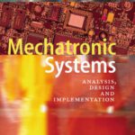 خرید و دانلود نسخه کامل کتاب Mechatronic Systems: Analysis, Design and Implementation