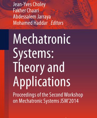 خرید و دانلود نسخه کامل کتاب Mechatronic Systems: Theory and Applications: Proceedings of the Second Workshop on Mechatronic Systems JSM’2014