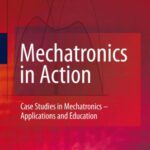 خرید و دانلود نسخه کامل کتاب Mechatronics in Action: Case Studies in Mechatronics – Applications and Education