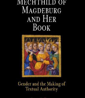 خرید و دانلود نسخه کامل کتاب Mechthild of Magdeburg and Her Book: Gender and the Making of Textual Authority