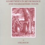 خرید و دانلود نسخه کامل کتاب Mediation and Love: A Study of the Medieval Go-Between in Key Romance and Near-Eastern Texts