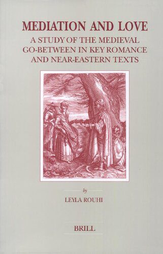 خرید و دانلود نسخه کامل کتاب Mediation and Love: A Study of the Medieval Go-Between in Key Romance and Near-Eastern Texts_68dfb5235bd63.jpeg خرید و دانلود نسخه کامل کتاب Mediation and Love: A Study of the Medieval Go-Between in Key Romance and Near-Eastern Texts