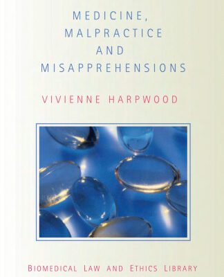 خرید و دانلود نسخه کامل کتاب Medicine, Malpractice and Misapprehensions (Biomedical Law and Ethics Library)