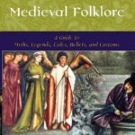 خرید و دانلود نسخه کامل کتاب Medieval Folklore: A Guide to Myths, Legends, Tales, Beliefs, and Customs