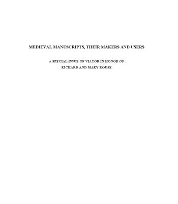 خرید و دانلود نسخه کامل کتاب Medieval Manuscripts, Their Makers and Users: A Special Issue of Viator in Honor of Richard and Mary Rouse