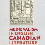 خرید و دانلود نسخه کامل کتاب Medievalism in English Canadian Literature: From Richardson to Atwood