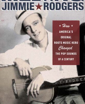 خرید و دانلود نسخه کامل کتاب Meeting Jimmie Rodgers: How America’s Original Roots Music Hero Changed the Pop Sounds of a Century