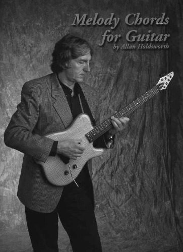 خرید و دانلود نسخه کامل کتاب Melody Chords for Guitar by Allan Holdsworth_68dfba8e8356d.jpeg خرید و دانلود نسخه کامل کتاب Melody Chords for Guitar by Allan Holdsworth
