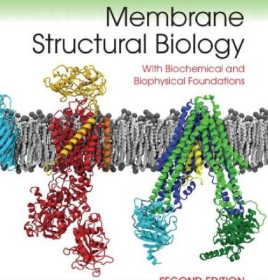 خرید و دانلود نسخه کامل کتاب Membrane Structural Biology: With Biochemical and Biophysical Foundations