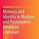 خرید و دانلود نسخه کامل کتاب Memory and Identity in Modern and Postmodern American Literature
