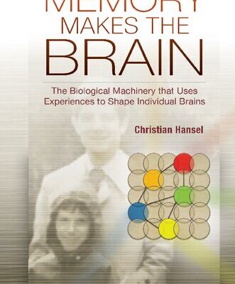 خرید و دانلود نسخه کامل کتاب Memory Makes the Brain: The Biological Machinery that Uses Experiences to Shape Individual Brains