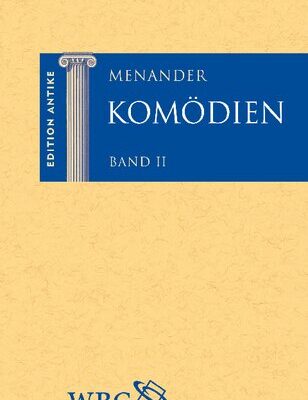 خرید و دانلود نسخه کامل کتاب Menander: Komödien, Band II. Misumenos (Der Verhasste), Perikeiromene (Die Geschorene), Samia (Die Samierin), Sikyonioi (Die Sikyonier), Fragmente