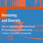 خرید و دانلود نسخه کامل کتاب Mentoring and Diversity: Tips for Students and Professionals for Developing and Maintaining a Diverse Scientific Community
