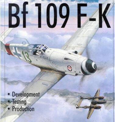 خرید و دانلود نسخه کامل کتاب Messerschmitt Bf 109 F-K Development, Testing, Production (Schiffer Military History)
