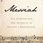 خرید و دانلود نسخه کامل کتاب Messiah: The Composition and Afterlife of Handel’s Masterpiece