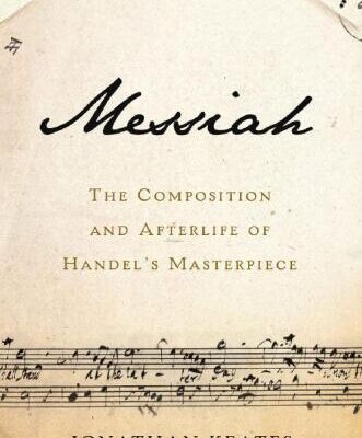 خرید و دانلود نسخه کامل کتاب Messiah: The Composition and Afterlife of Handel’s Masterpiece