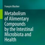 خرید و دانلود نسخه کامل کتاب Metabolism of Alimentary Compounds by the Intestinal Microbiota and Health