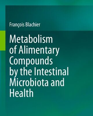 خرید و دانلود نسخه کامل کتاب Metabolism of Alimentary Compounds by the Intestinal Microbiota and Health