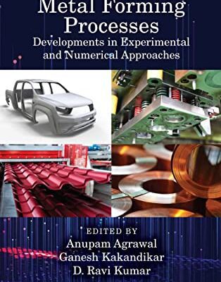 خرید و دانلود نسخه کامل کتاب Metal Forming Processes: Developments in Experimental and Numerical Approaches
