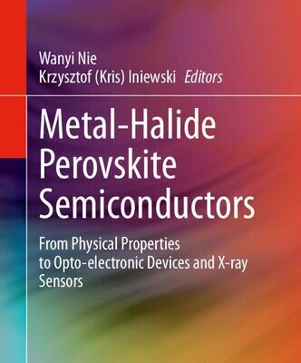 خرید و دانلود نسخه کامل کتاب Metal-Halide Perovskite Semiconductors: From Physical Properties to Opto-electronic Devices and X-ray Sensors
