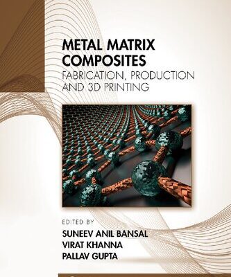 خرید و دانلود نسخه کامل کتاب Metal Matrix Composites, Volume 1: Fabrication, Production, and 3D Printing