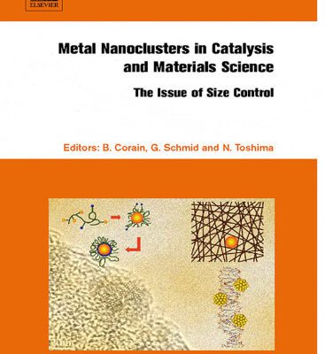خرید و دانلود نسخه کامل کتاب Metal Nanoclusters in Catalysis and Materials Science: The Issue of Size Control