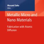 خرید و دانلود نسخه کامل کتاب Metallic Micro and Nano Materials: Fabrication with Atomic Diffusion