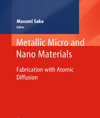 خرید و دانلود نسخه کامل کتاب Metallic Micro and Nano Materials: Fabrication with Atomic Diffusion