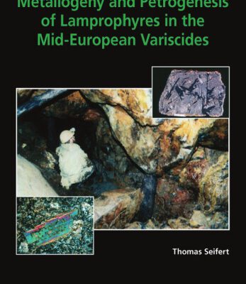 خرید و دانلود نسخه کامل کتاب Metallogeny and Petrogenesis of Lamprophyres in the Mid-European Variscides: Post-Collisional Magmatism and Its Relationship to Late-Variscan Ore Forming Processes in the Erzgebirge (Bohemian Massif)