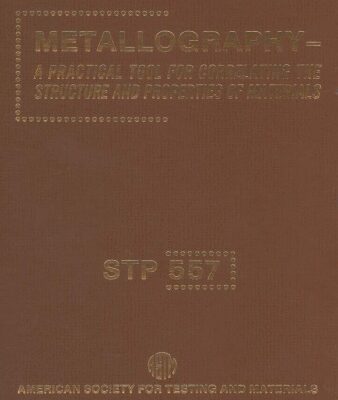 خرید و دانلود نسخه کامل کتاب Metallography—A Practical Tool for Correlating the Structure and Properties of Materials