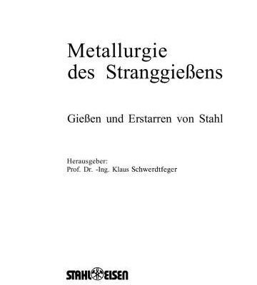 خرید و دانلود نسخه کامل کتاب Metallurgie des Stranggiessens: Giessen und Erstarren von Stahl
