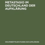 خرید و دانلود نسخه کامل کتاب Metastasio im Deutschland der Aufklärung: Bericht über das Symposion Potsdam 2002