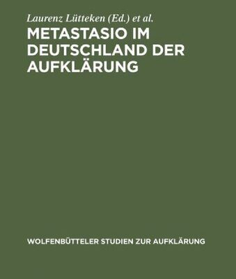خرید و دانلود نسخه کامل کتاب Metastasio im Deutschland der Aufklärung: Bericht über das Symposion Potsdam 2002