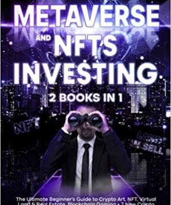 خرید و دانلود نسخه کامل کتاب METAVERSE and NFTS INVESTING: 2 books in 1: The Ultimate Beginner’s Guide to Crypto Art, NFT, Virtual Land & Real Estate –  +  PDF