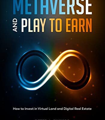 خرید و دانلود نسخه کامل کتاب METAVERSE AND PLAY TO EARN:  How to Invest in Virtual Land and Digital Real Estate[2022] –  +  pdf