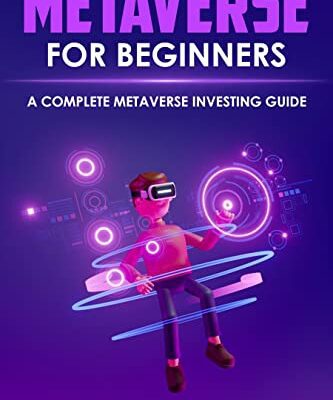 خرید و دانلود نسخه کامل کتاب Metaverse for Beginners-A Complete Metaverse Investing Guide: How to invest in Virtual Reality, Digital Assets, Cyber Currency, Crypto Art, NFT’s [2022] –  +  pdf