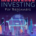 خرید و دانلود نسخه کامل کتاب Metaverse Investing For Beginners: The Ultimate Guide to Investing in NFT and Crypto –  +  PDF