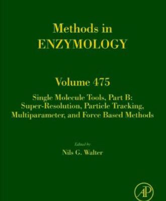 خرید و دانلود نسخه کامل کتاب Methods in Enzymology. Single Molecule Tools, Part B: Super-Resolution, Particle Tracking, Multiparameter, and Force Based Methods