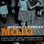 خرید و دانلود نسخه کامل کتاب Mexican American Mojo: Popular music, dance, and urban culture in Los Angeles, 1935-1968