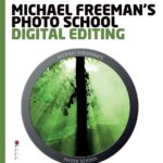 خرید و دانلود نسخه کامل کتاب Michael Freeman’s Photo School: Digital Editing: Essential Aspects of Digital Editing