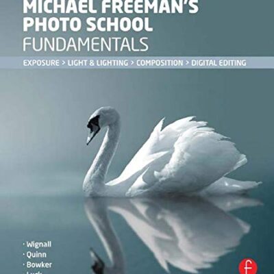 خرید و دانلود نسخه کامل کتاب Michael Freeman’s Photo School Fundamentals: Exposure, Light & Lighting, Composition