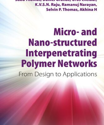خرید و دانلود نسخه کامل کتاب Micro- and nano-structured interpenetrating polymer networks : from design to applications